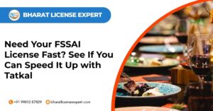 Need your fssai license fast see if you can speed it up with tatkal