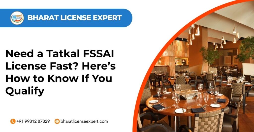 Need a tatkal fssai license fast here’s how to know if you qualify
