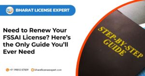 Need to renew your fssai license here’s the only guide you’ll ever need