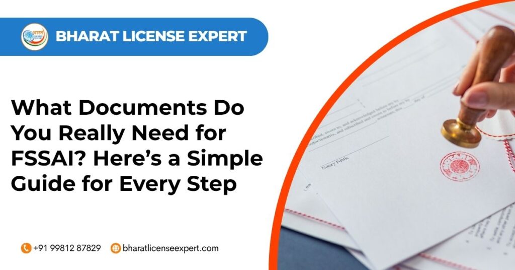 What documents do you really need for fssai here’s a simple guide for every step