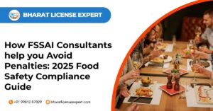 How fssai consultants help you avoid penalties 2025 food safety compliance guide