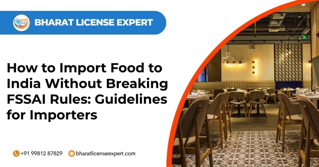 How to import food to india without breaking fssai rules guidelines for importers