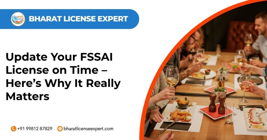 Update your fssai license on time – here’s why it really matters